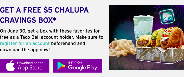 GET A FREE $5 CHALUPA CRAVINGS BOX